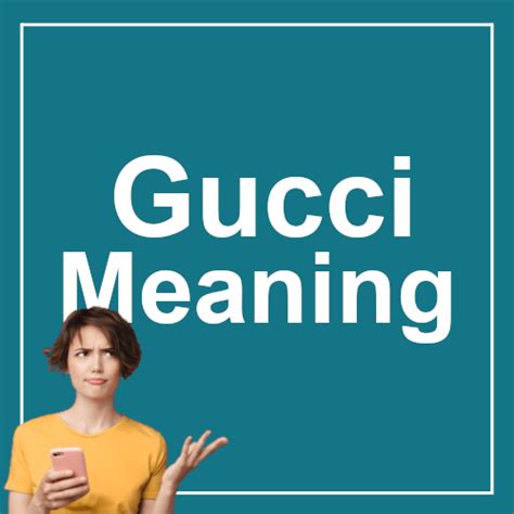 gucci signification|Gucci slang origin.